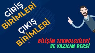 Giriş ve Çıkış Birimleri  Bilişim Teknolojileri Dersi [upl. by Pickens]