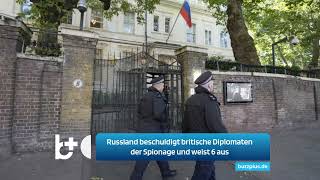 Russland beschuldigt britische Diplomaten der Spionage und weist 6 aus [upl. by Jorgenson]