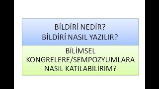 9 BİLDİRİ NEDİR  BİLDİRİ NASIL YAZILIR  BİLİMSEL KONGRELERESEMPOZYUMLARA NASIL KATILABİLİRİM [upl. by Weihs306]