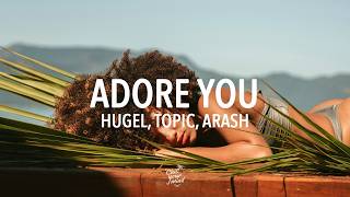 HUGEL x Topic x Arash  I Adore You Lyric Video [upl. by Nauqel706]