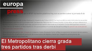 El Metropolitano sancionado tres partidos con el cierre parcial de la grada tras el derbi [upl. by Ainat]