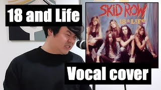 Skid Row  18 and Life Vocal Cover [upl. by Yetac]