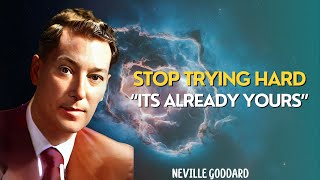 Neville Goddard  STOP Trying Hard To Manifest  Its Already Yours [upl. by Warp]