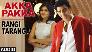 RangiTaranga Songs  Akka Pakka Full Song  Nirup Bhandari Radhika Chetan Avantika  Anup Bhandari [upl. by Nahsrad]