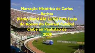 Acesso do Guarani ao Paulistão 2008 Narrado Por Carlos Batista Band AM 1170 [upl. by Butch]