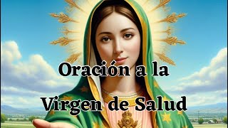 Oración a la Virgen de Salud [upl. by Yntirb99]