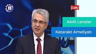 Akıllı Lensler Katarakt Ameliyatı  Prof Dr Ahmet Akman [upl. by Cacie]