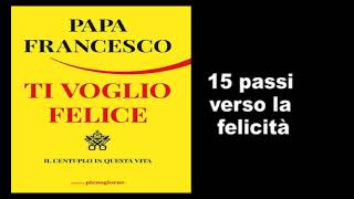 Papa Francesco  15 passi verso la felicità [upl. by Xed572]