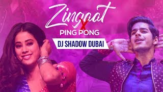 Zingaat X Ping Pong  DJ Shadow Dubai Mashup  Dhadak [upl. by Grewitz]