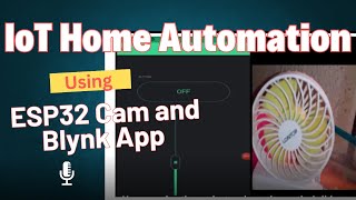 IoT Home Automation Using ESP32 CAM and Blynk app  Arduino IoT Fan Control [upl. by Ursulina]