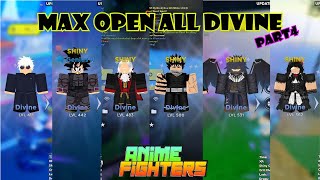 Max Open All DIVINE Part4  Anime Fighters Simulator [upl. by Atwood]