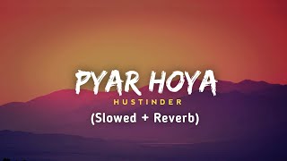 Pyar Hoya Slowed  Reverb  Hustinder  New Song  Jot Music [upl. by Negrom980]