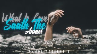 Saath The  ANMOL  What is Love  The EP [upl. by Milton]