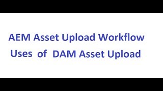 Asset Upload Workflow Overview  DAM Asset Upload  Use cases [upl. by Ennaisoj848]