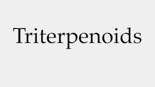 How to Pronounce Triterpenoids [upl. by Enidlarej]