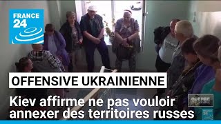 Offensive ukrainienne  Kiev affirme ne pas vouloir annexer des territoires russes • FRANCE 24 [upl. by Iam820]