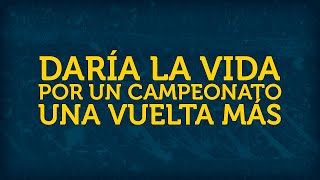 DARÍA LA VIDA POR UN CAMPEONATO ► con letra [upl. by Lime]