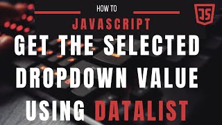 Get The Selected Datalist Dropdown Value In Javascript [upl. by Ferdinanda]