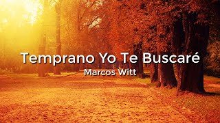 Marcos Witt Temprano Yo Te BuscareLetraLyrics [upl. by Attehcram]