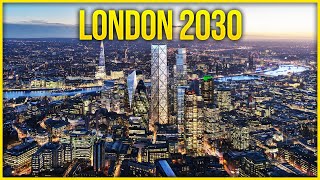 This is What London Will Look Like in 2030  Upcoming Skyscrapers to Change London City Skyline [upl. by Rains282]