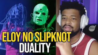 REACT SLIPKNOT com ELOY CASAGRANDE DUALITY [upl. by Nwonknu269]