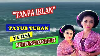 TAYUB TUBAN VERSI KETIPUNG DANGDUT TANPA IKLAN MBAK ENDANG MBAK KARNIATI [upl. by Hanna283]