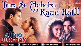 Tum Se Achcha Kaun Hai ♥ Audio Jukebox  Ishtar Music [upl. by Fabyola]