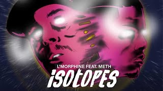 LMorphine ft Meth  ISOTOPES Official Audio [upl. by Docilla]