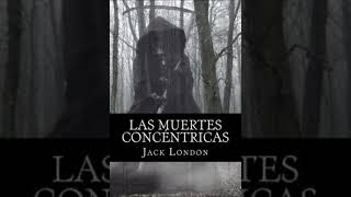 Las muertes concéntricas Jack Londonaudiolibro [upl. by Noirod]