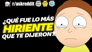 ¿Qué fue lo más HIRIENTE que te han DICHO  Preguntas de Reddit [upl. by Zorine]