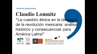 Claudio Lomnitz quotLa cuestión étnica en la ideología de la revolución mexicanaquot [upl. by Treb]