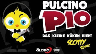 PULCINO PIO  Das kleine kuken piept Scotty remix Official [upl. by Yrffej]