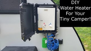 DIY Tiny Camper Water Heater [upl. by Verlie88]