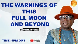 WARNING FULL MOON MARCH 2024 AND ITS DRAMA AND ONE ON ONE INTERSECTION WITH NANA AYEBIAFO JNANA [upl. by Hamlani]