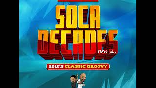 Soca Decades Volume 1 2010s Groovy Classics [upl. by Zubkoff]