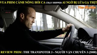 VUA PHIM CẢNH NÓNG HÓI CA CHẠY SHIPPER AI NGỜ BỊ LỪA GẠ THỊTREVIEW PHIM NGƯỜI VẬN CHUYỂN 3 BY QUEEN [upl. by Pelag]