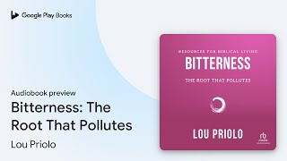 Bitterness The Root That Pollutes by Lou Priolo · Audiobook preview [upl. by Hillyer]