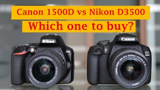 Canon 1500D Vs Nikon D3500 Which one to buy [upl. by Airdni]