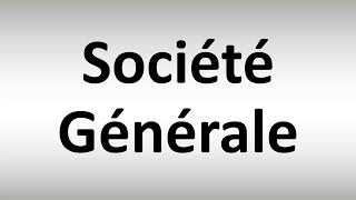 How to Pronounce Société Générale [upl. by Ntsyrk883]