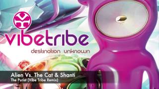 Alien VsThe Cat amp Shanti  The Purist Vibe Tribe Remix [upl. by Aimek]