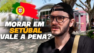 COMO É MORAR EM SETÚBAL  PORTUGAL  VALE A PENA [upl. by Aenneea]