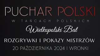 PUCHAR POLSKI w Tańcach Polskich WIELKOPOLSKI BAT  Wronki 2024  POKAZY MISTRZÓW [upl. by Branham]