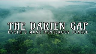 The Darien Gap Earth’s Most Dangerous Jungle [upl. by Ocinom134]