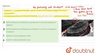 Statement I Incised meanders are formed in the mature stage of a river Statement II Incised [upl. by Sella]