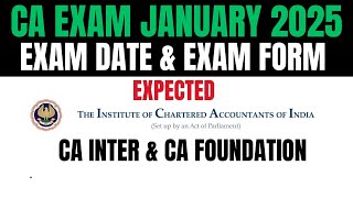 CA Exam January 2025 Exam Date  CA Exam January 2025 Exam Form Date  CA foundation amp Inter Exam [upl. by Jorin134]