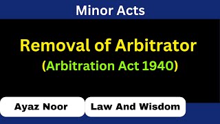 Removal of Arbitrator  Arbitration Act 1940  Ayaz Noor [upl. by Quint670]