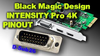 Intensity Pro 4K Video BMD Capture  Playback Wiring Diagram and Pinouts for DSub26 [upl. by Eecyac]