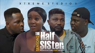 THE HALF SISTERS Season 2  XTREME Comedian [upl. by Rauch]