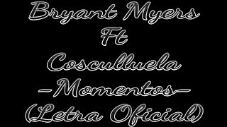 Bryant Myers Ft Cosculluela  Momentos Letra Oficial [upl. by Enylecoj]