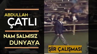 Abdullah Çatlı  Nam Salmışız Dünyaya Şiir [upl. by Aja744]